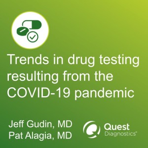 Special Episode: Trends in drug testing resulting from the COVID-19 pandemic