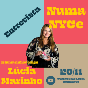 Lúcia Marinho (@lumarinhodesign) - Entrevista Numa NYCe
