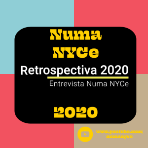 Retrospectiva 2020 - Entrevista Numa NYCe