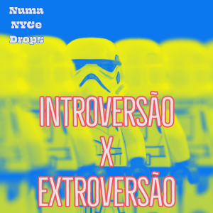 Introversão X Extroversão - NNDrops 9/11/2021