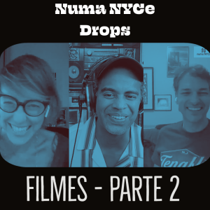 Filmes (parte2) - Numa NYCe Drops 09/03/2021