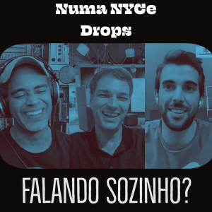 Falando Sozinho? Numa NYCe Drops 16/03/21