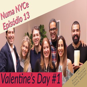 Numa NYCe ep13 - Valentine's Day #1 com Tania Khalill, Paula Castilho e Bruna Paraíso