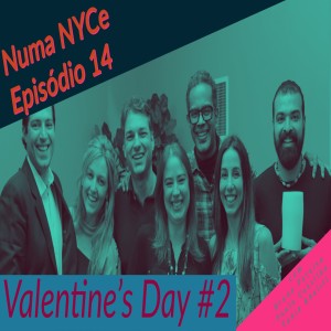 Numa NYCe ep 14 - Valentine's Day #2 com Tania Khalill, Paula Castilho e Bruna Paraíso