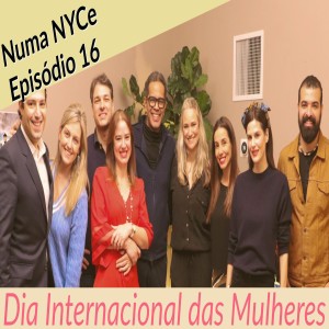 Numa NYCe ep16 - Especial Dia Internacional das Mulheres