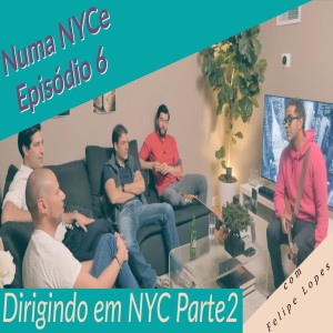 Numa NYCe ep6 - Dirigindo Via em NYC com Felipe Lopes - parte 2