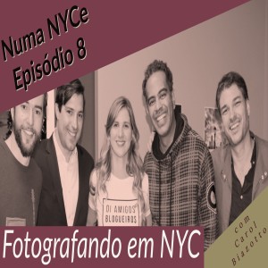 Numa NYCe ep8 - Fotografando em NYC com Carol Biazotto