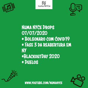 Bolsonaro com Covid19 - Fase 3 da Reabertura em NY - BlackoutDay - Duelos - Numa NYCe Drops 07/07/2020