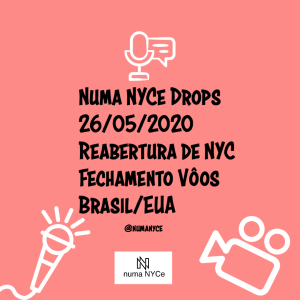 Numa NYCe Drops 26/05/20 - Fechamento de vôos Brasil/EUA e Reabertura de NY