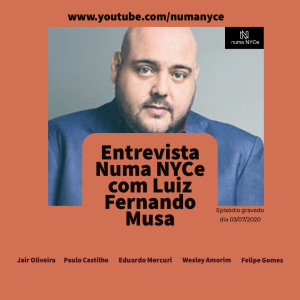 Luiz Fernando Musa - Entrevista Numa NYCe 03/07/2020