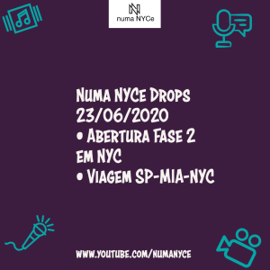 2º fase de reabertura de NYC - Numa NYCe Drops 23/06/2020
