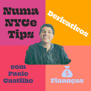 Derivativos - #NumaNYCeTips Finanças com Paulo Castilho