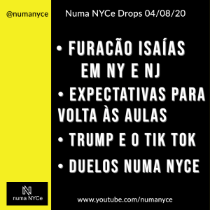 Furacão Isaías; Expectativas para volta às aulas; Trump e Tim Tok; Duelos NN NNDrops - 04/08/2020