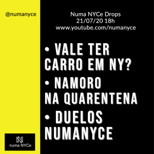 Carro em NYC, Namoro na Quarentena, Duelos NumNYCe - NumaNYCeDrops 21/07/2020