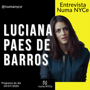 Luciana Paes de Barros - Entrevista Numa NYCe 24/07/2020