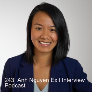 243: Ann Nguyen Exit Interview Podcast