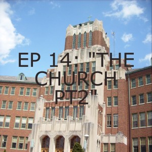 EP 14: ”THE CHURCH PT2”