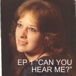 EP 1: ”CAN YOU HEAR ME?”