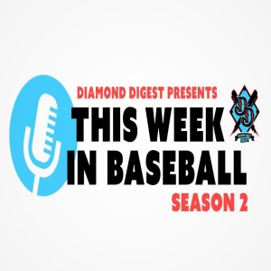 DD‘s ”This Week in Baseball”” Episode 2.21