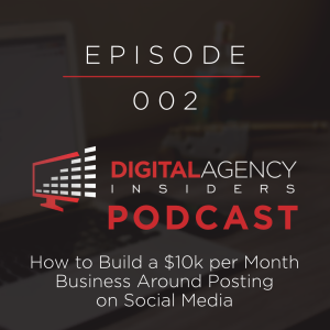 Episode 002: How to Build a $10K per Month Business Around Posting on Social Media