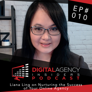 Episode 010 - Liana Ling on Nurturing the Success of You Online Agency