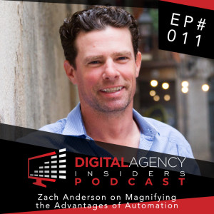 Episode 011 - Zach Anderson on Magnifying The Advantages of Automation