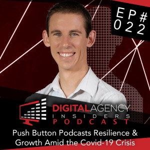 Episode 022 - Push Button Podcasts Resilience and Growth Amid the COVID-19 Crisis