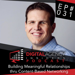 Episode 031 - Building Meaningful Relationships thru Content-Based Networking 