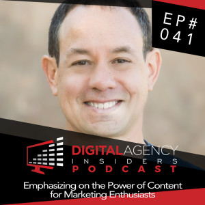 Episode 041 - Emphasizing on the Power of Content for Marketing Enthusiasts