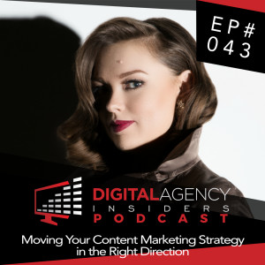 Episode 043 - Moving Your Content Marketing Strategy in the Right Direction