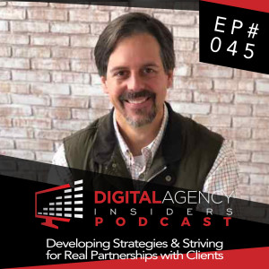Episode 045 - Developing Strategies & Striving for Real Partnerships with Clients