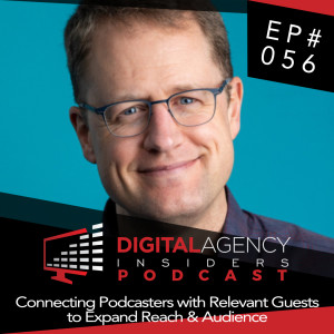 Episode 056 - Connecting Podcasters with Relevant Guests to Expand Reach & Audience