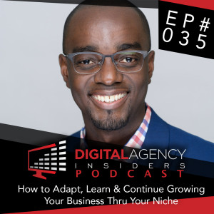 Episode 035 - How to Adapt, Learn and Continue Growing Your Business Thru Your Niche