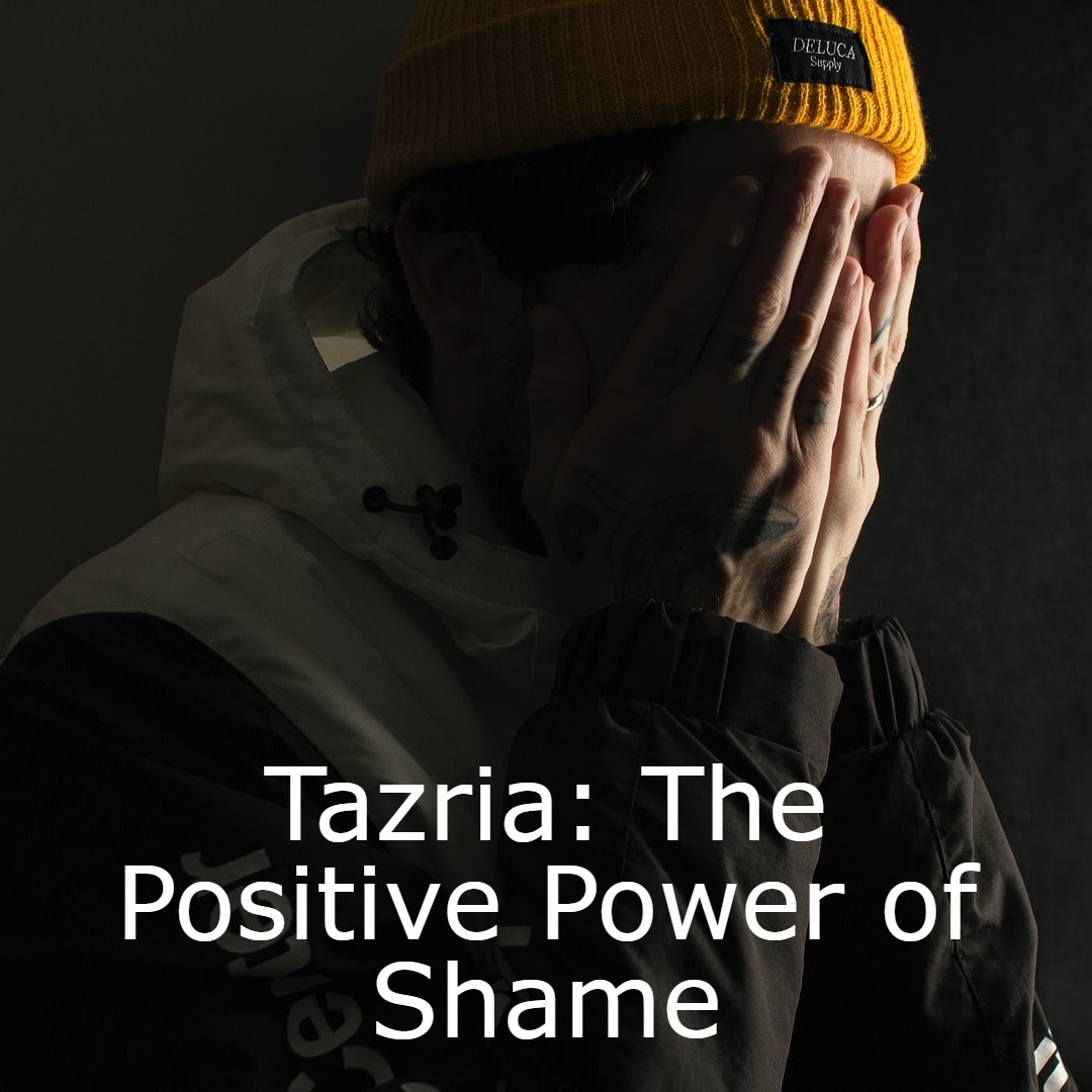 Tazria: The Positive Power of Shame