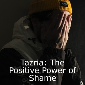 Tazria: The  Positive Power of Shame