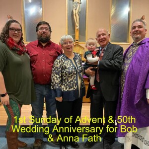 1st Sunday of Advent & 50th Wedding Anniversary for Bob & Anna Fath