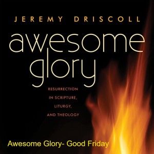 Awesome Glory- Good Friday