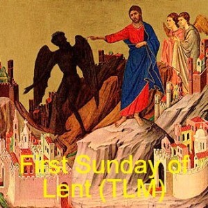 First Sunday of Lent (TLM)