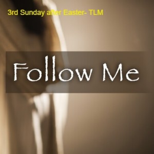 3rd Sunday after Easter- TLM