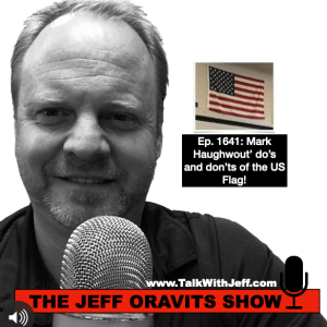 Ep. 1641: Mark Haughwout’ do’s and don’ts of the US Flag!