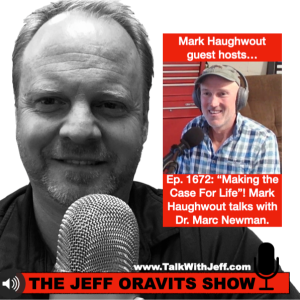 Ep. 1672: “Making the Case For Life”! Mark Haughwout talks with Dr. Marc Newman.