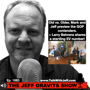 Ep. 1683: Old vs. Older, Mark and Jeff preview the GOP contenders. Larry Behrens shares a startling EV number!