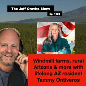 Windmill farms, rural AZ & more with lifelong resident Tammy Ontiveros. Ep 1980