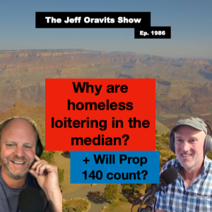 Why are homeless loitering in the median & will Prop 140 count? Ep. 1986