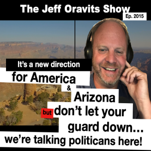 A new day for America, but don't let your guard down...we're talking politicians! Ep. 2015