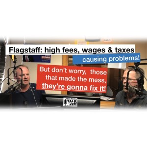 Flagstaff: high fees, wages & taxes causing problems!