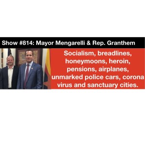 Show #814: Mayor Mengarelli & Rep. Granthem