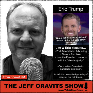 Show# 951: Eric Trump  + Corp Comm. Candidate Eric Sloan