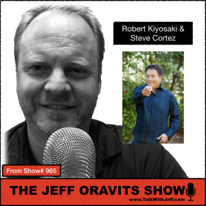 Show #965: Robert Kiyosaki & Steve Cortez.