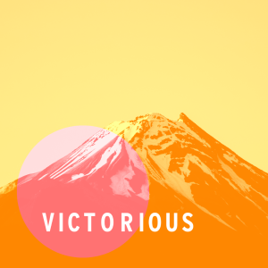 Victorious Week 6- The Test of Joy